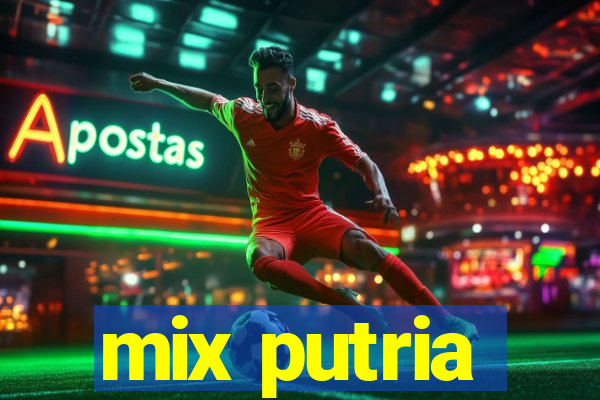 mix putria